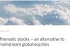 Thematic stocks – an alternative to mainstream global equities