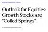 Outlook for Equities-Growth Stocks Are “Coiled Springs”