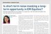 is short term noise masking a long term opportunity in em equities