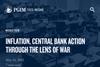 Inflation, Central Bank Action Through the Lens of War