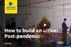 How to build an office - Post-pandemic