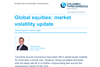 Global equities - market volatility update