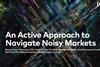 An Active Approach to Navigate Noisy Markets