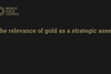 The relevance of gold as a strategic asset - China edition