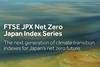 Introducing the FTSE JPX Net Zero Japan Index Series