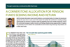 a cornerstone allocation for pension funds seeking income and return