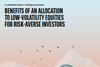 Benefits of an allocation to low-volatility equities for risk-averse investors