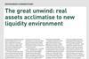 The great unwind- real assets acclimatise to new liquidity environment