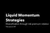 Liquid Momentum Strategies - Diversification through risk premium rotation