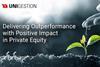 Unigestion-Delivering Outperformance With Positive Impact In Private Equity