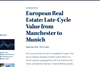 european real estate late cycle value from manchester to munich