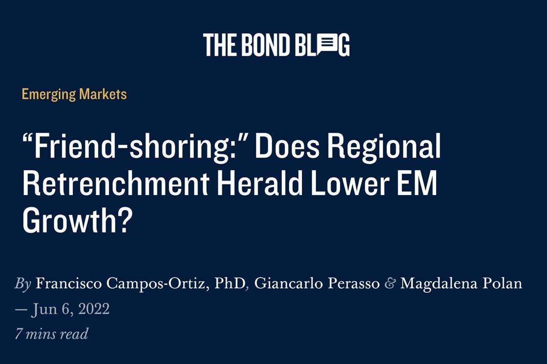 “Friend-shoring:” Does Regional Retrenchment Herald Lower EM Growth ...