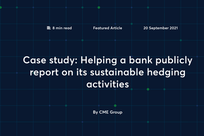 Helping a bank publicly report on its sustainable hedging activities