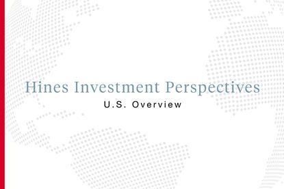 Hines Investment Perspectives - U.S. Overview